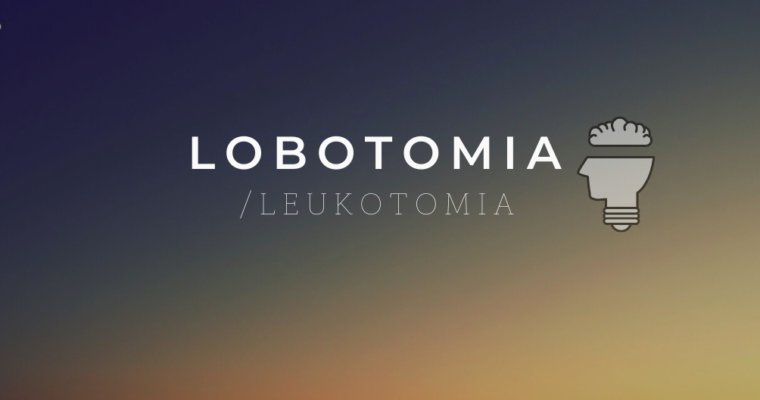 Lobotomia – ciemniejsza strona psychochirurgii.