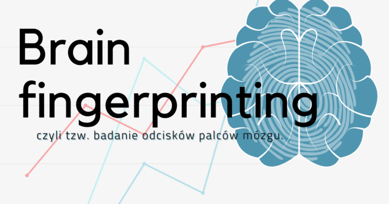 Brain fingerprinting, czyli badanie odcisków palców mózgu.
